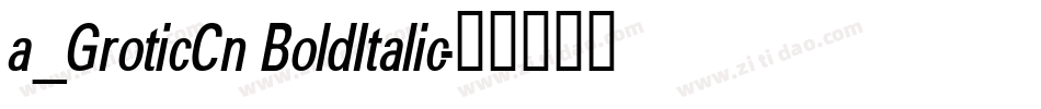 a_GroticCn BoldItalic字体转换